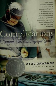 Complications : a surgeon's notes on an imperfect science