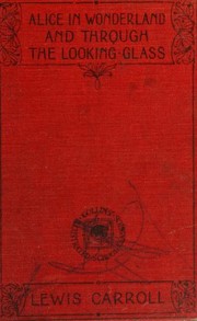 Alice's Adventures in Wonderland and Through the Looking Glass