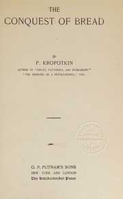 The conquest of bread. by P. Kropotkin.