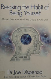 Breaking the Habit of Being Yourself