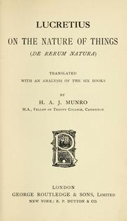 On the nature of things (De rerum natura)  Translated with an analysis of the six books by H.A.J. Munro.
