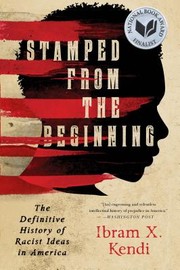 Stamped from the beginning : the definitive history of racist ideas in America
