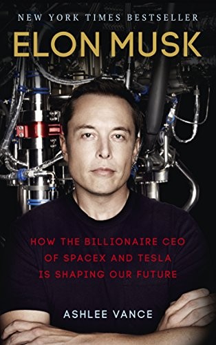 Cover of Elon Musk: How the Billionaire CEO of SpaceX and Tesla is Shaping our Future
